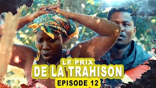 LE PRIX DE LA TRAHISONEpisode 12 [upl. by Yssirc]