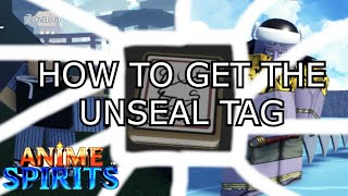 HOW TO GET UNSEAL TAG AND AWAKEN YOUR SOUL  Anime Spirits [upl. by Eiralav68]