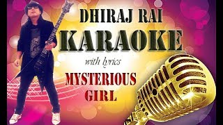 Mysterious Girl  Music Track with Lyrics  Dhiraj Rai 2018 [upl. by Reiche512]