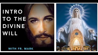 🙏 INTRO TO THE DIVINE WILL with FR MARK 🙏 [upl. by Koffler]