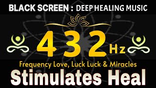 432 Hz Frequency Love Luck Luck amp Miracles 💛 Forget Negative Think More Positive 💛 Stimulates Heal [upl. by Lelia417]