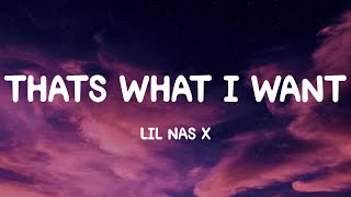 THATS WHAT I WANT  Lil Nas X Lyrics [upl. by Noyek586]