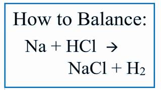 How to Balance Na  HCl  NaCl  H2 Sodium Metal  Hydrochloric Acid [upl. by Arenat49]