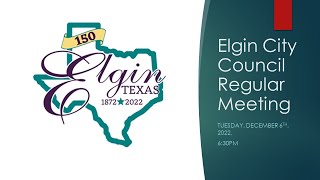 ELGIN CITY COUNCILREGULAR MEETINGTUESDAY DECEMBER 6 2022 [upl. by Yoho178]