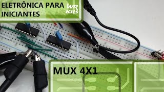 MULTIPLEXADOR 4x1  Eletrônica para Iniciantes 036 [upl. by Wesa]