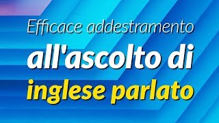 Efficace addestramento allascolto di inglese parlato [upl. by Nyletak]