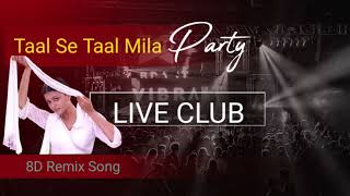 Taal Se Taal Mila Song  8D Remix Song Dil Se [upl. by Bobine]