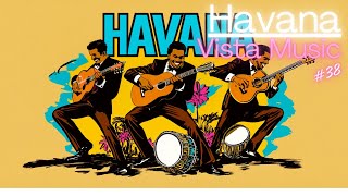 🎺🎶 Havana Vista Music 38 Cuban Soul  Forever Echoing Part 3 🎷 [upl. by Bedwell]