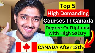 Top 5 high Demanding Courses for 12th Science Commerce amp Diploma Study In Canada Canada After 12th [upl. by Neelak]