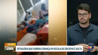 Estagiária que agrediu criança em escola de Criciúma é solta [upl. by Yale]