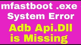 mfastboot exe  System Error Adb ApiDll is Missing solution 1000Done [upl. by Peursem137]