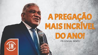 Pr Genival Bento  A PREGAÇÃO MAIS INCRÍVEL DO ANO [upl. by Cates]