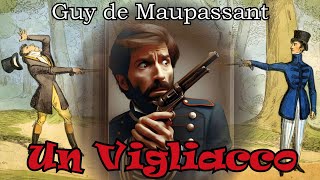 Guy de Maupassant  Un Vigliacco  Audiolibro Completo [upl. by Ynej]