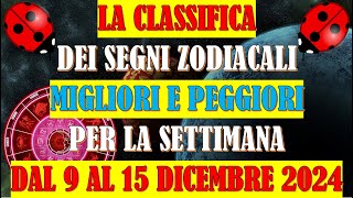 La Classifica dei Segni Zodiacali Migliori e Peggiori per la Settimana dal 9 al 15 Dicembre 2024 [upl. by Magnus]