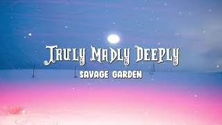 Savage Garden  Truly Madly Deeply Lyrics [upl. by Dnanidref]