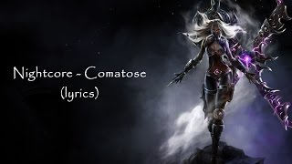 Nightcore  Comatose lyrics [upl. by Bakeman]