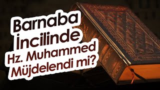 Barnaba İncilinde Hz Muhammed Müjdelendi Mi [upl. by Olwen]