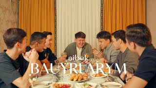 Aibek  BAUYRLARYM  Official MV [upl. by Ruscher609]