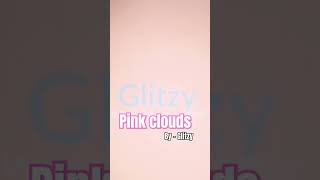 Pink clouds MV  Glitzy  New song [upl. by Sutsugua824]