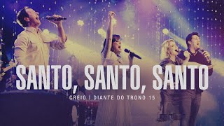 Santo Santo Santo  DVD Creio  Diante do Trono [upl. by Iran]