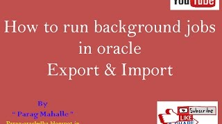 How to run Background jobs in Oracle Export and Import Datapump  step by step [upl. by Sixel153]