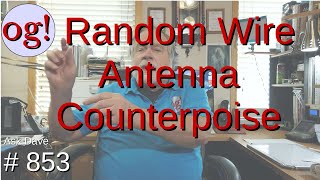 Random Wire Antenna Counterpoise 853 [upl. by Lanam]