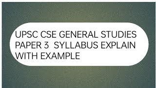 Unpacking the UPSC CSE General Studies Paper 3 Syllabus [upl. by Atiekal]