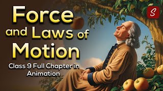 Force and Laws of Motion Class 9 Full Chapter Animation  Class 9 Science 9  CBSE  NCERT [upl. by Notsae922]