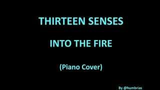 Thirteen Senses  Into The Fire Piano Cover [upl. by Sadowski987]