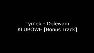 Tymek  Dolewam KLUBOWE BONUS TRACK [upl. by Jemena899]