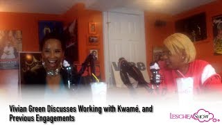 Vivian Green  Working with Kwamé and Previous Engagements Leschea Show [upl. by Eidod167]