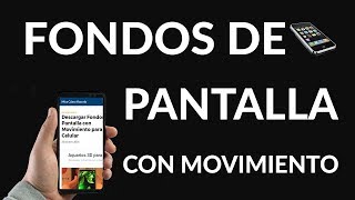 Descargar Fondos de Pantalla con Movimiento para Celular [upl. by Spearman]