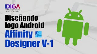 Diseñamos logo android en Affinity Designer  IDIGA [upl. by Airuam]