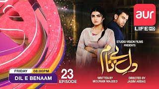 Pakistani Drama  Dil E Benaam  Episode 23  aur Life Exclusive [upl. by Lucina]