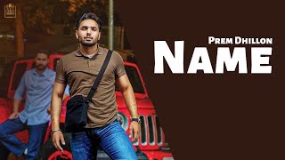 NAME  Prem Dhillon OFFICIAL VIDEO  Prem Dhillon New Song  Latest Punjabi Songs 2024 [upl. by Anaz]