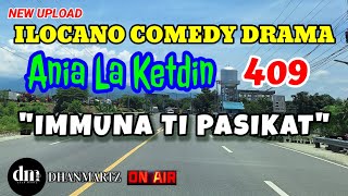 ILOCANO COMEDY DRAMA  IMMUNA TI PASIKAT  ANIA LA KETDIN 409  NEW UPLOAD [upl. by Bonnice]