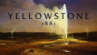 Yellowstone 1881 [upl. by Aropizt]