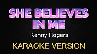 SHE BELIEVES IN ME Karaoke Version Kenny Rogers [upl. by Eiuqram]