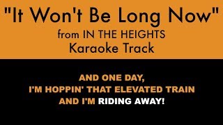 quotIt Wont Be Long Nowquot from In the Heights  Karaoke Track with Lyrics on Screen [upl. by Delp]