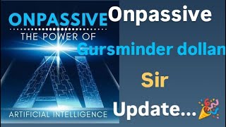 onpassive Onpassive gursminder dhillon sir update🎉 ashmufareh [upl. by Dorfman]