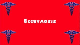 Pronounce Medical Words ― Ecchymosis [upl. by Ahsinot]