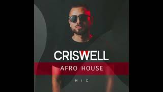 DJ CRISWELL  AFRO HOUSE MIX 2024 [upl. by Gladdy294]