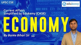 Economy  Current Affairs Simplified by Edukemy CASE  Banke Sir  Edukemy IAS economy upsc [upl. by Noreht775]