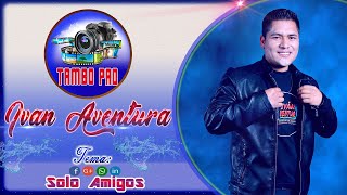 Ƹ̴Ӂ̴Ʒ ღ ♥ Ivan Aventura solo amigos ♥ ღ Ƹ̴Ӂ̴Ʒ █♥█✓ [upl. by Alor]