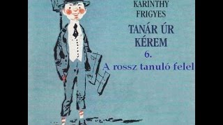 Karinthy Frigyes  Tanár úr kérem 6 fejezet  hangoskönyv [upl. by Nennek]