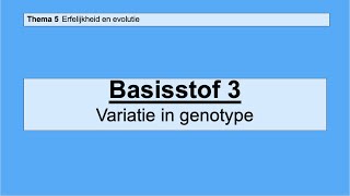 basisstof 3 Variatie in genotypen [upl. by Ennaegroeg]