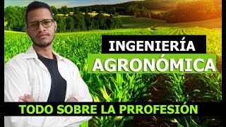 INGENIERÍA AGRONÓMICA  Todo sobre estudiar la carrera  Felix Jimenez [upl. by Ottavia]