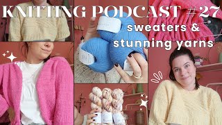 Knitting podcast 27  Storm sweater Vienna Blouse Honey Washbag  new yarn [upl. by Karli]