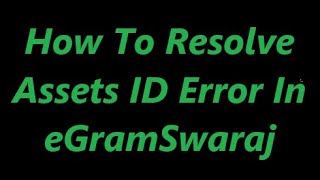 How To Resolve Assets ID Error In eGramSwaraj  Online Meeting  GPDP 2002425  eGramSwaraj [upl. by Oriole]