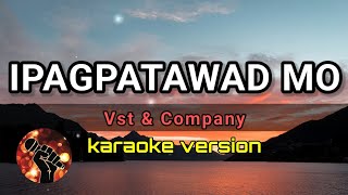 IPAGPATAWAD MO  VST amp COMPANY karaoke version [upl. by Edas41]